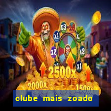 clube mais zoado do mundo